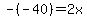 -%28-40%29=2x
