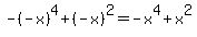 -%28-x%29%5E4%2B%28-x%29%5E2=-x%5E4%2Bx%5E2