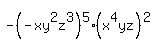 -%28-xy%5E2z%5E3%29%5E5%2A%28x%5E4yz%29%5E2