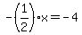 -%281%2F2%29x=-4