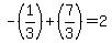 -%281%2F3%29+%2B+%287%2F3%29+=+2