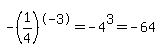 -%281%2F4%29%5E-3=-4%5E3=-64