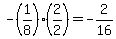 -%281%2F8%29%282%2F2%29=-2%2F16