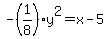 -%281%2F8%29y%5E2=x-5