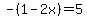-%281-2x%29=5