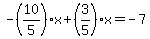 -%2810%2F5%29x%2B%283%2F5%29x=-7