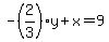 -%282%2F3%29y%2Bx=9