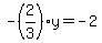 -%282%2F3%29y=-2