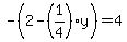 -%282-%281%2F4%29y%29=4