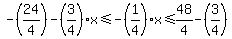 \"-%2824%2F4%29-%283%2F4%29x%3C=-%281%2F4%29x%3C=48%2F4-%283%2F4%29\"
