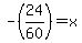 -%2824%2F60%29+=+x