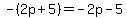 -%282p%2B5%29=-2p-5