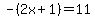 -%282x%2B1%29=11