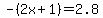 -%282x%2B1%29=2.8