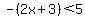 -%282x%2B3%29%3C5