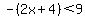 -%282x%2B4%29%3C9