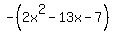 -%282x%5E2-13x-7%29