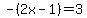 -%282x-1%29=3