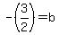 -%283%2F2%29+=+b