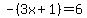 -%283x%2B1%29=6
