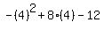 -%284%29%5E2%2B8%284%29-12