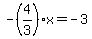 -%284%2F3%29x=-3