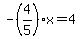-%284%2F5%29x=4
