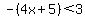 -%284x%2B5%29%3C3