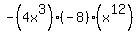 -%284x%5E3%29%28-8%29%28x%5E12%29