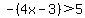 -%284x-3%29%3E5
