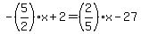 -%285%2F2%29x%2B2+=+%282%2F5%29x-27