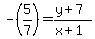 -%285%2F7%29+=+%28y+%2B+7%29+%2F+%28x+%2B+1%29