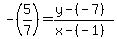-%285%2F7%29+=+%28y+-+%28-7%29%29+%2F+%28x+-+%28-1%29%29