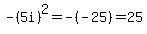 -%285i%29%5E2=-%28-25%29=25