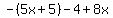 -%285x%2B5%29-4%2B8x