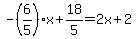 -%286%2F5%29x%2B18%2F5=2x%2B2