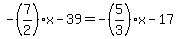 -%287%2F2%29x-39=-%285%2F3%29x-17