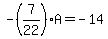 -%287%2F22%29A=-14