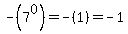 -%287%5E0%29=-%281%29=-1