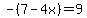 -%287-4x%29=9