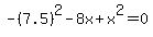 -%287.5%29%5E2-8x%2Bx%5E2=0