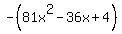 -%2881x%5E2+-+36x+%2B4%29