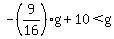 -%289%2F16%29g%2B10%3Cg