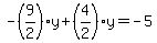 -%289%2F2%29y%2B%284%2F2%29y=-5