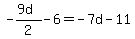 -%289+d%29%2F2+-+6=-7d-11