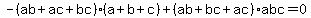 -%28ab%2Bac%2Bbc%29%28a%2Bb%2Bc%29+%2B+%28ab%2Bbc%2Bac%29abc+=+0