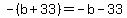 -%28b%2B33%29=+-b-33