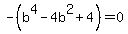 -%28b%5E4+-4b%5E2%2B4%29=0