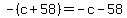 -%28c%2B58%29=-c-58