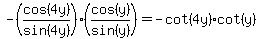 -%28cos%284y%29%2Fsin%284y%29%29%28cos%28y%29%2Fsin%28y%29%29+=+-cot%284y%29cot%28y%29